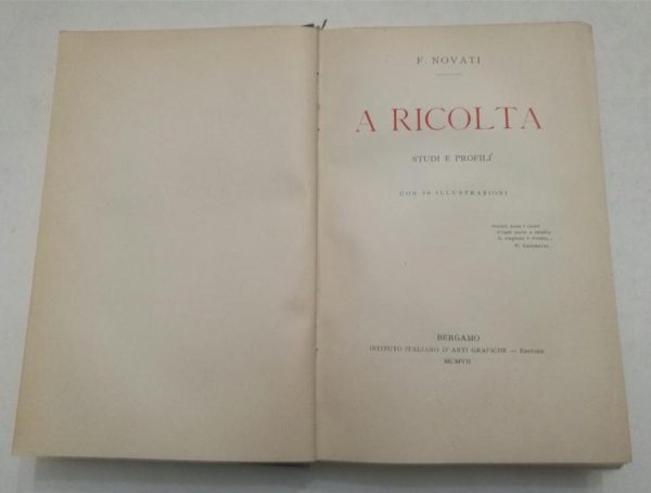 A Ricolta. Studi e profili. Con 50 Illustrazioni di Novati Francesco Prima edizione. - immagine 2