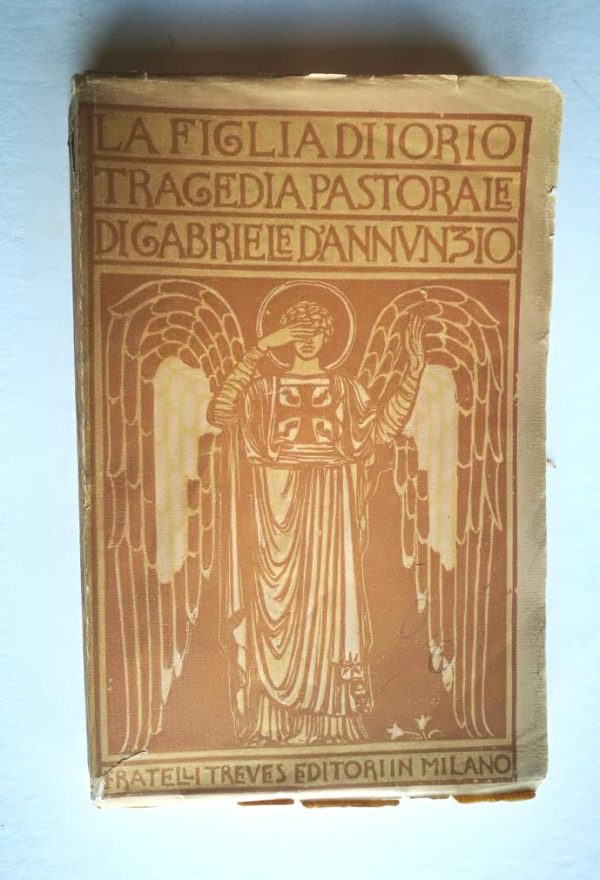 La figlia di Iorio. Tragedia pastorale - Milano, Fratelli Treves Editori, 1917