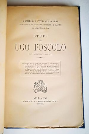 Camillo Antona Traversi  Studj su Ugo Foscolo con documenti inediti