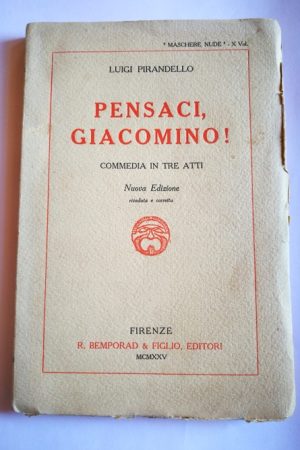 Pirandello - Pensaci, Giacomino! Commedia in tre atti, Nuova Edizione riveduta e corretta