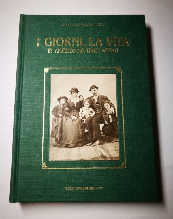 Amelia Menardi Illing - I giorni la vita in Ampezzo nei tempi andati
