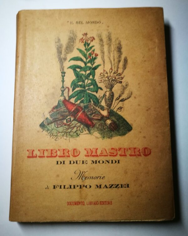 Filippo Mazzei - Memorie – Libro Mastro di Due Mondi