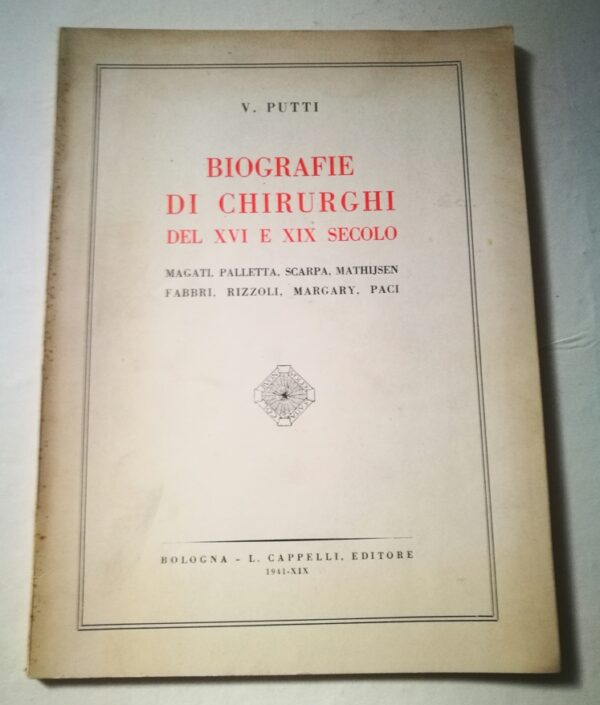 Biografie di chirurghi del XVI e XIX secolo per Vittorio Putti