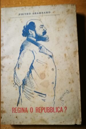 Pietro Sbarbaro - Regina o Repubblica?