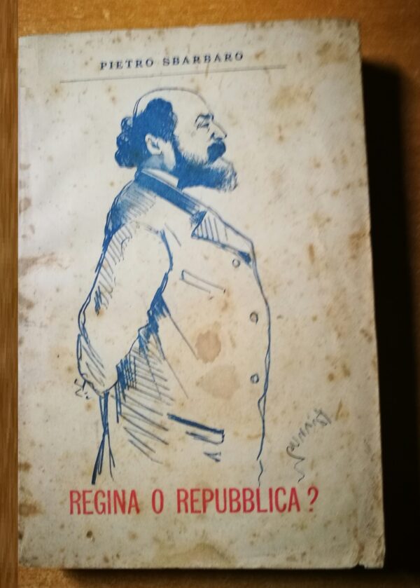 Pietro Sbarbaro - Regina o Repubblica?
