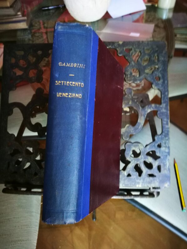 Gino Damerini - Settecento Veneziano - Milano, A. Mondadori Editore, 1939