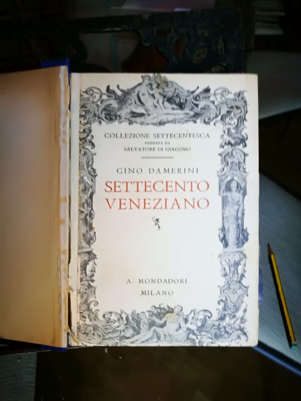 Gino Damerini - Settecento Veneziano - Milano, A. Mondadori Editore, 1939 - immagine 4
