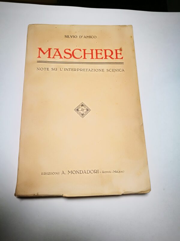 Silvio D’Amico - Maschere. Note su l’interpretazione scenica - Mondadori 1921