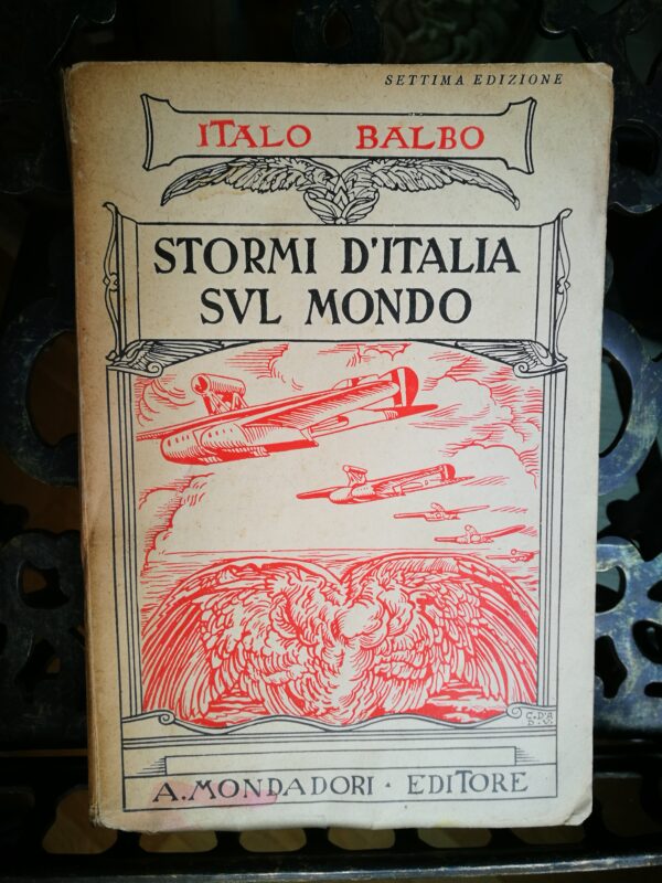 Italo Balbo - Stormi d’Italia sul Mondo