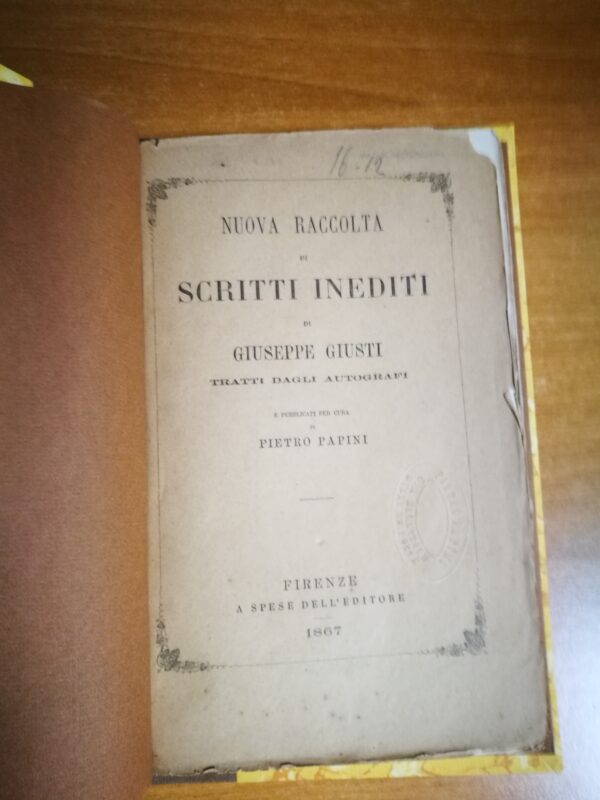 Nuova raccolta di scritti inediti di Giuseppe Giusti tratti dagli autografi e pubblicati per cura di Pietro Papin - immagine 4