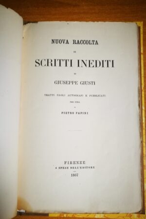 Nuova raccolta di scritti inediti di Giuseppe Giusti tratti dagli autografi e pubblicati per cura di Pietro Papin