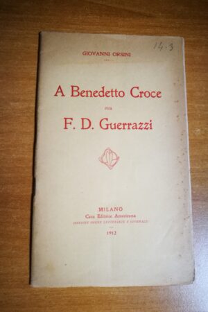 Giovanni Orsini - A Benedetto Croce per F. D. Guerrazzi