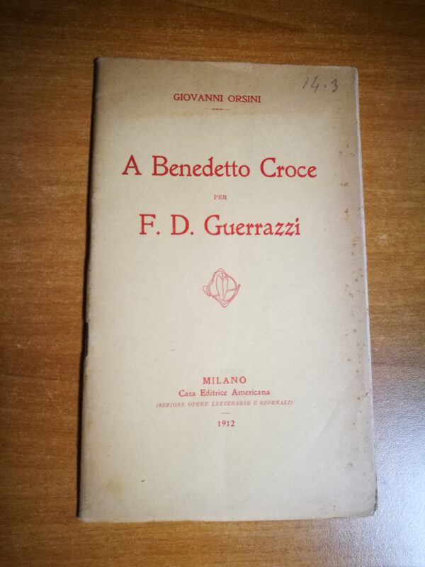 Giovanni Orsini - A Benedetto Croce per F. D. Guerrazzi