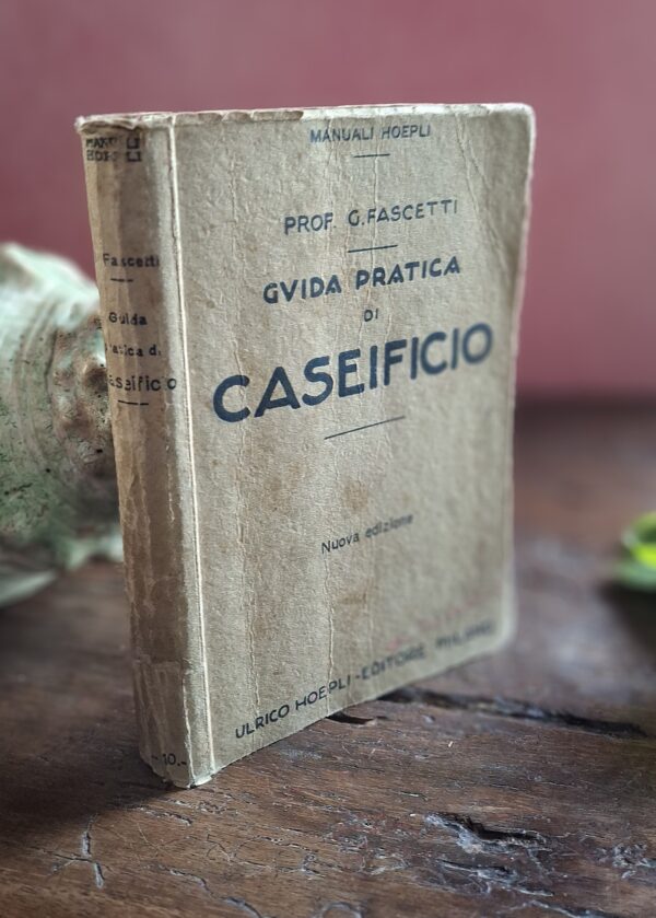 Giuseppe Fascetti - Guida pratica di Caseificio - Hoepli, 1930
