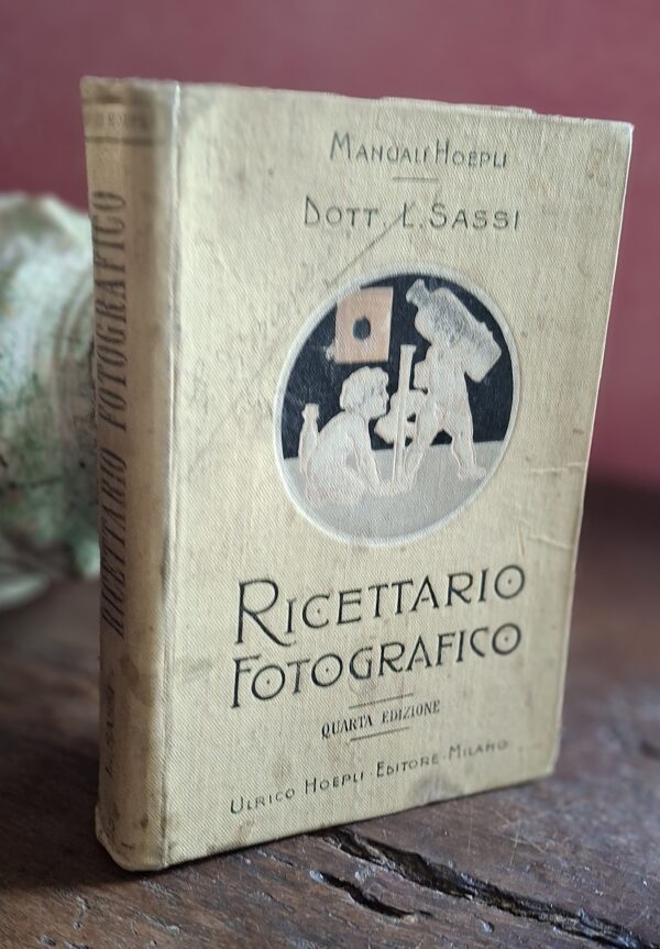Luigi Sassi - Ricettario Fotografico -  Hoepli, 1908