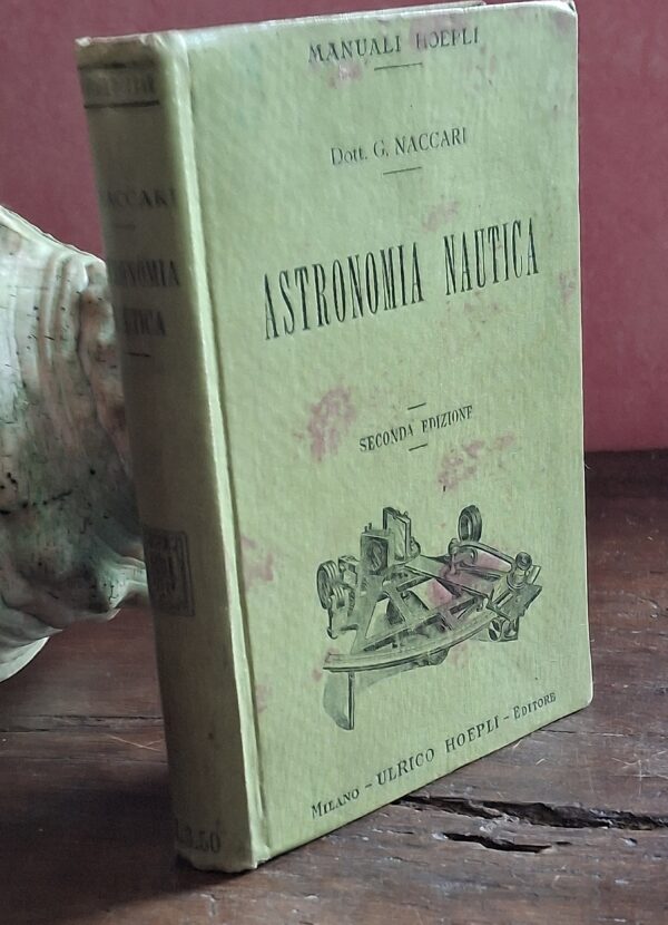 Giuseppe Naccari - Astronomia Nautica - Hoepli , 1911