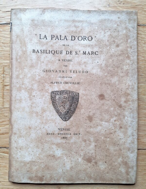 Giovanni Veludo  La Pala d’Oro de la Basilique de S.t Marco a Venise, Ferd. Ongania Editore, 1887