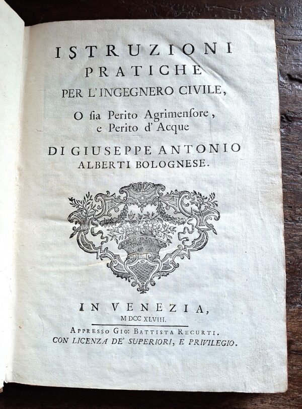 Giuseppe Antonio Alberti - Istruzioni pratiche per l’Ingegnero Civile, Perito Agrimensore e Perito d’Acque. Venezia, 1748 - immagine 3