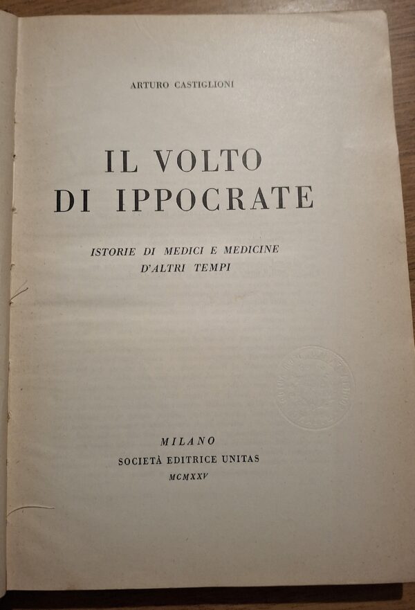 Castiglioni, Arturo - Il volto di Ippocrate. Istorie di Medici e Medicine d’altri tempi – Prima Edizione - immagine 6