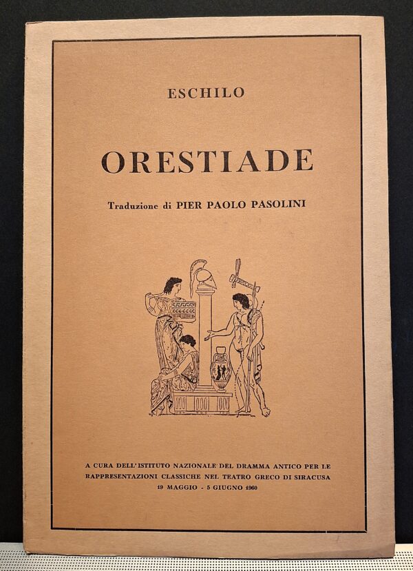 Eschilo - Orestiade. Traduzione di Pier Paolo Pasolini – Prima Edizione