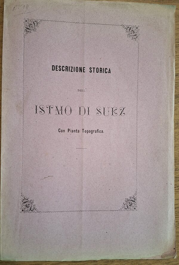L’Istmo di Suez con la pianta topografica del nuovo canale incisa dal Prof. Luigi Balatri. Firenze, 1869. - immagine 3