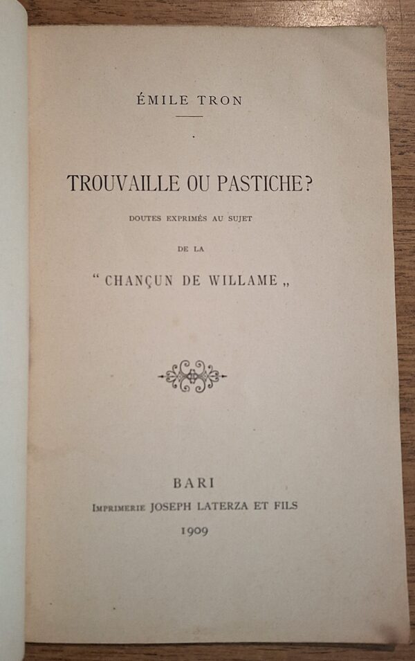 Émile Tron - Trouvaille ou Pastiche? Doutes exprimés au sujet de la “Chançun de Willame” Bari, Laterza et Fils, 1909 - immagine 2