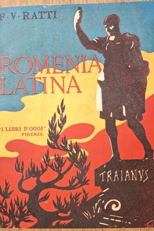 V. Ratti - Romenia Latina-  Firenze, “I Libri d’Oggi” – R. Bemporad & Figlio, s.d. [ca. 1918]