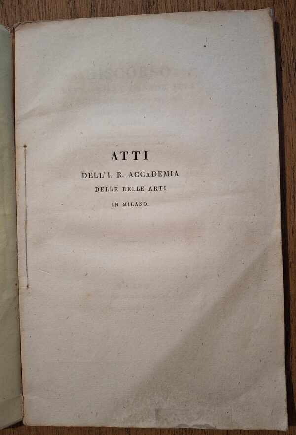Atti dell’I. R. Accademia delle Belle Arti in Milano. [Discorso del Conte di Strassoldo – Milano, 1828] - immagine 3