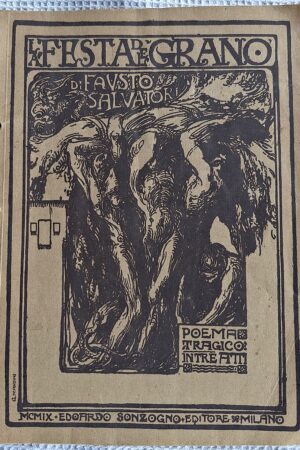 La Festa del Grano. Poema tragico in un prologo e due atti - Illustratore: G. Mancini (xilografie) - 1910
