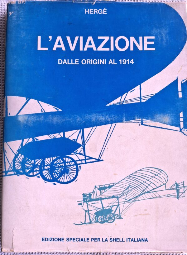 Hergé – L’aviazione dalle origini al 1914 - Edizione speciale per la Shell Italiana – Gandus Editore, Genova 1965 - immagine 2