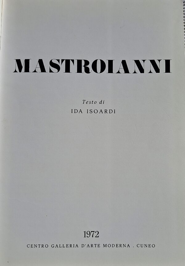 Mastroianni - Critica Ida Isoardi - Centro Galleria d’Arte Moderna, Cuneo Anno: 1972 - immagine 2