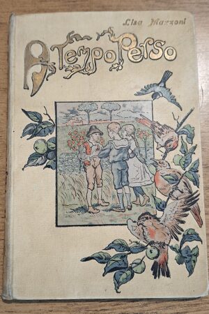 Lisa Mazzoni - A tempo perso. Racconti per i bambini. Illustratore G. A. Lori, Firenze, R. Bemporad & Figlio, 1899