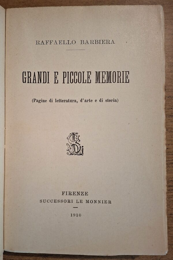 Raffaello Barbiera - Grandi e piccole memorie - Firenze, Successori Le Monnier, 1910 - immagine 2