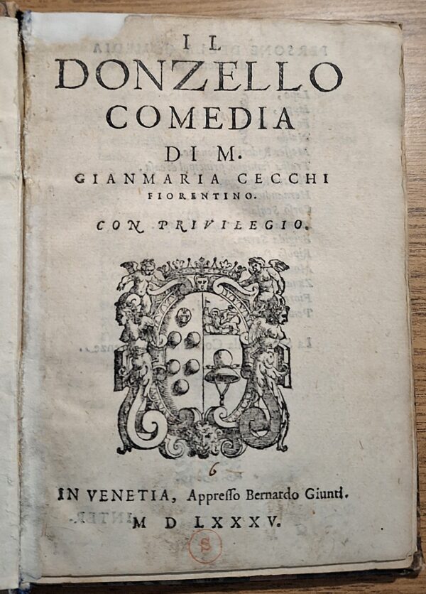 Il Donzello - Comedia di M. Gian Maria Cecchi Fiorentino.  In Venetia, Appresso Bernardo Giunti, 1585. - immagine 3