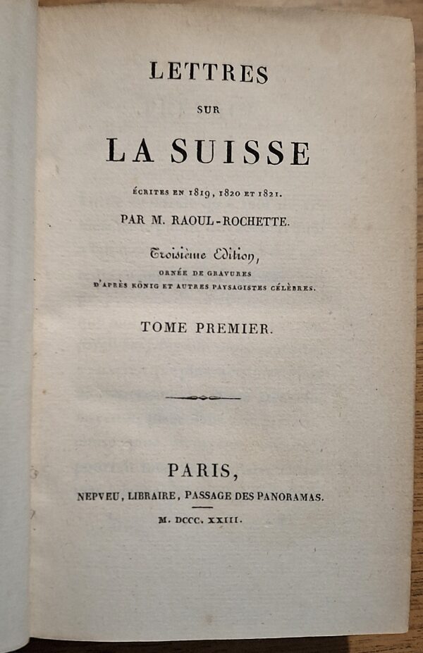 Raoul-Rochette (Jean-Baptiste Louis Georges). Lettres sur la Suisse, écrites en 1819, 1820 et 1821. Paris, Nepveu,1823. - immagine 9
