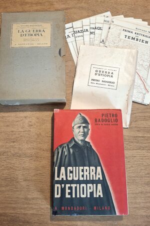 Pietro Badoglio - La Guerra d’Etiopia Con prefazione del Duce - Milano, A. Mondadori, 1936 Prima edizione