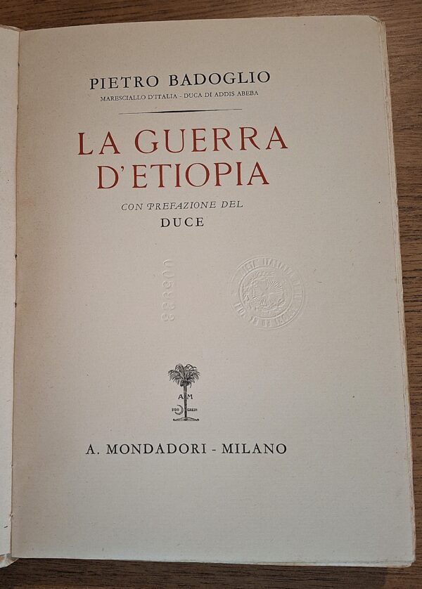 Pietro Badoglio - La Guerra d’Etiopia Con prefazione del Duce - Milano, A. Mondadori, 1936 Prima edizione - immagine 7