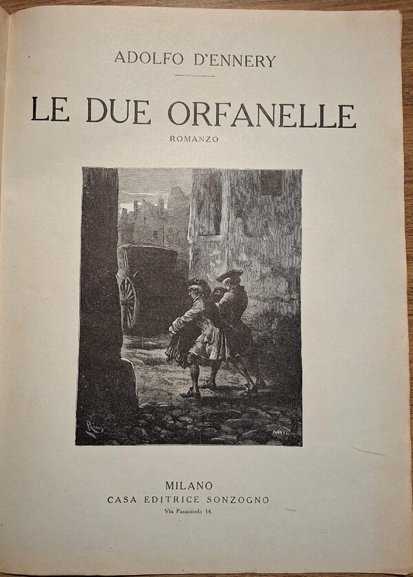 Adolfo d’Ennery - Le due orfanelle (Romanzo a dispense) - Casa Editrice Sonzogno – Milano, via Pasquirolo 14 - immagine 7
