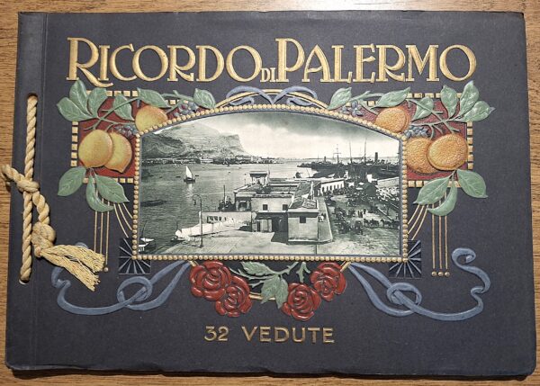 Ricordo di Palermo – 32 Vedute - Palermo, anni ’20 – ’30 del Novecento (ca. 1925-1935)