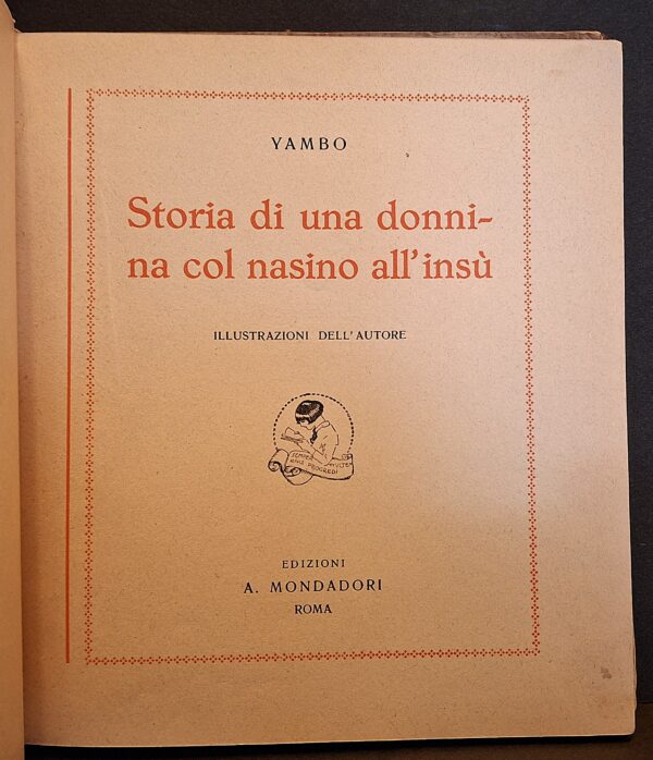 Yambo (Enrico Novelli) - Storia di una donnina col nasino all’insù - Roma, A. Mondadori, [s.d. ma Prima Edizione al III Migliaio] - immagine 4