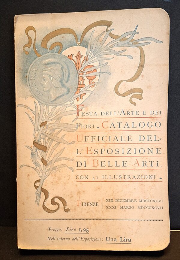Catalogo ufficiale dell’Esposizione di Belle Arti. Festa dell’Arte e dei Fiori 1896–1897 - Firenze, Tipografia di Salvadore Landi, 1896