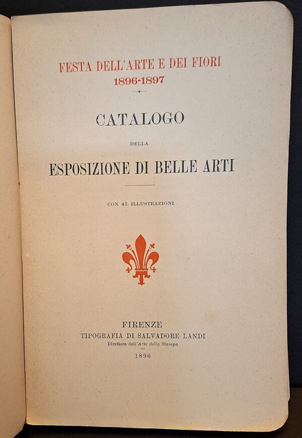 Catalogo ufficiale dell’Esposizione di Belle Arti. Festa dell’Arte e dei Fiori 1896–1897 - Firenze, Tipografia di Salvadore Landi, 1896 - immagine 2