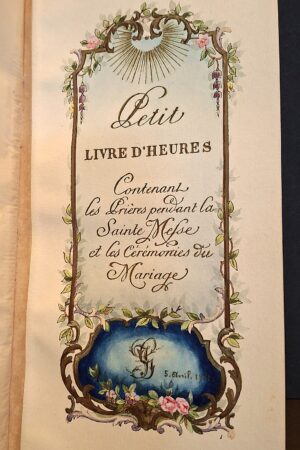 Petit Livre d’Heures contenant les Prières pendant la Sainte Messe et les Cérémonies du Mariage - Parigi, 5 avril 1902
