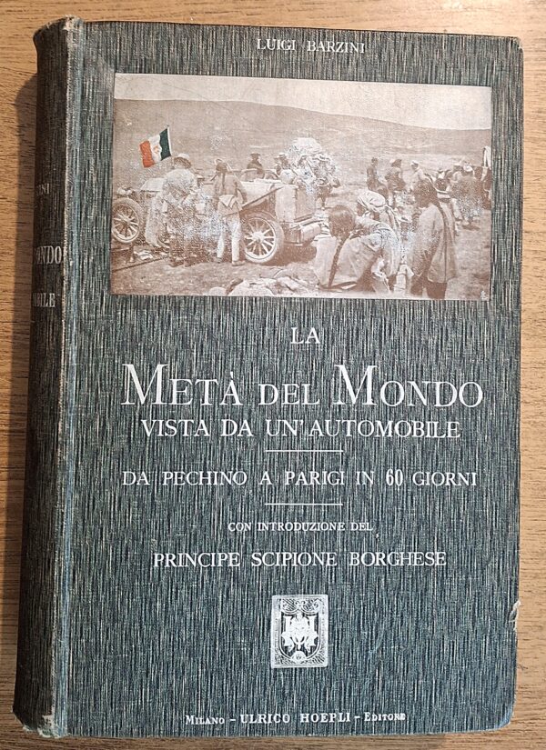 Luigi Barzini - La metà del mondo vista da un'automobile. Da Pechino a Parigi in sessanta giorni. Milano, Ulrico Hoepli, 1908 - immagine 10