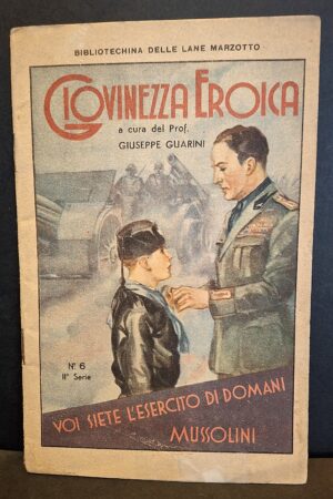 GIOVINEZZA EROICA. Voi siete l’esercito di domani Bibliotechina delle Lane Marzotto – IIª Serie, n. 6