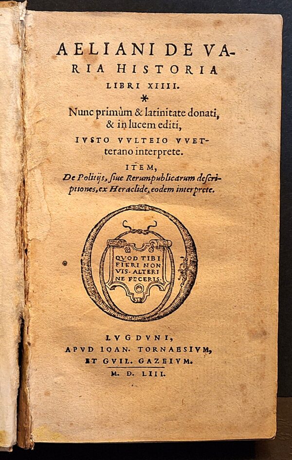 Aeliani De Varia Historia Libri XIIII (Con De Politiis sive...) - Lugduni, [Lione], apud Ioan. Tornaesium et Guil. Gazeium, 1553