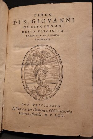 San Giovanni Crisostomo – Libro della Virginita - In Venetia, per Domenico & Gio. Battista Guerra, fratelli, 1565