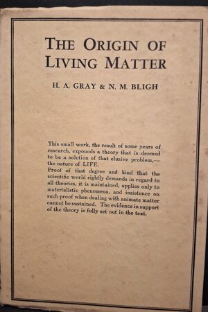 H. A. Gray & N. M. Bligh - The Origin of Living Matter - W. Heffer & Sons Ltd., Cambridge, 1933