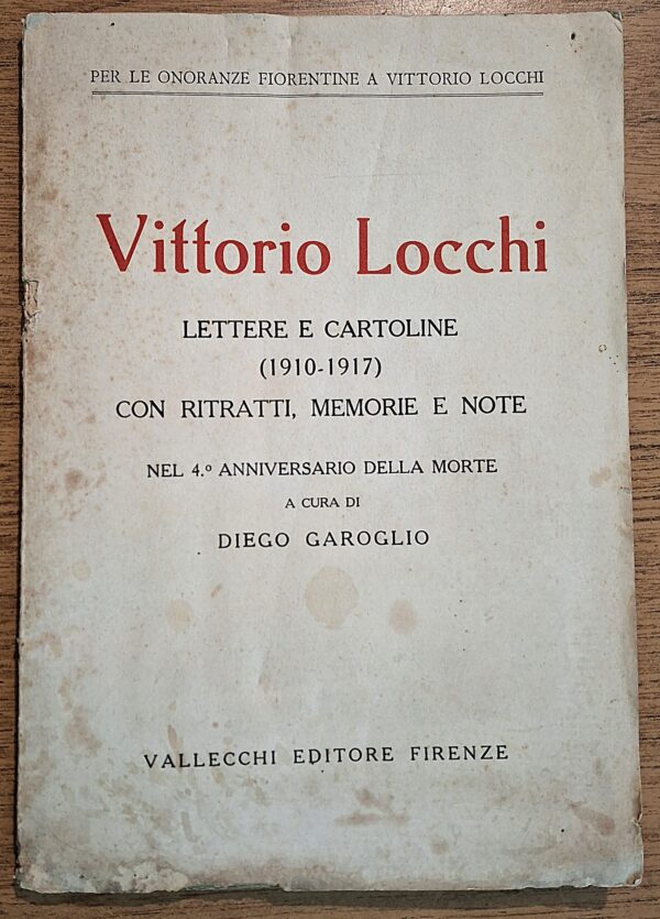 Vittorio Locchi. Lettere e cartoline (1910-1917). A cura di Diego Garoglio - Firenze, Vallecchi Editore, s.d. ma 1921 - immagine 2