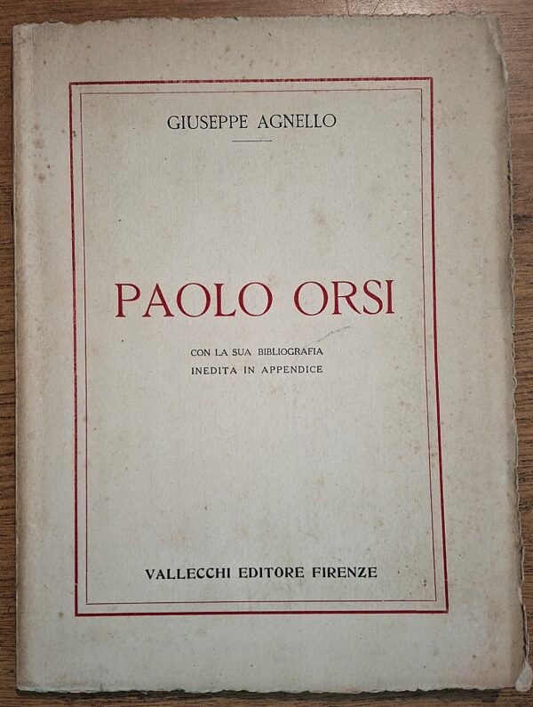 Giuseppe Agnello - Paolo Orsi. Con la sua bibliografia inedita in appendice - Firenze, Vallecchi Editore, 1925 - immagine 2